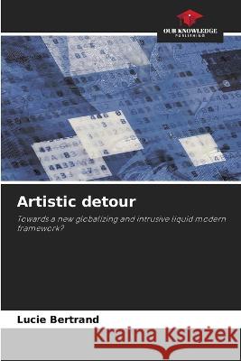 Artistic detour Lucie Bertrand   9786205334034 Our Knowledge Publishing - książka