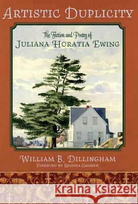 Artistic Duplicity: The Fiction and Poetry of Juliana Horatia Ewing William B. Dillingham Regenia Gagnier 9781789590630 Sacristy Press - książka