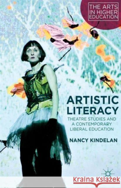 Artistic Literacy: Theatre Studies and a Contemporary Liberal Education Kindelan, N. 9781137445599 PALGRAVE MACMILLAN - książka