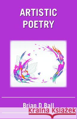 Artistic Poetry Brian D Ball 9781803810447 Grosvenor House Publishing Ltd - książka