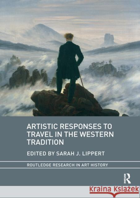 Artistic Responses to Travel in the Western Tradition Sarah J. Lippert 9781032339146 Routledge - książka