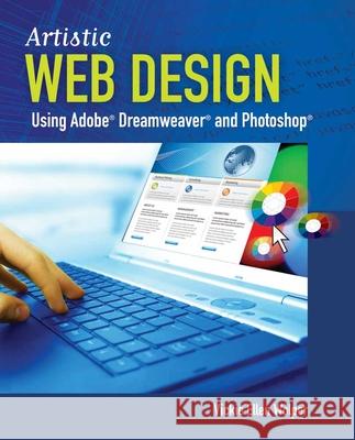 Artistic Web Design Using Adobe (R) Dreamweaver And Photoshop: An Introduction  9780763785949 Jones & Bartlett Publishers - książka