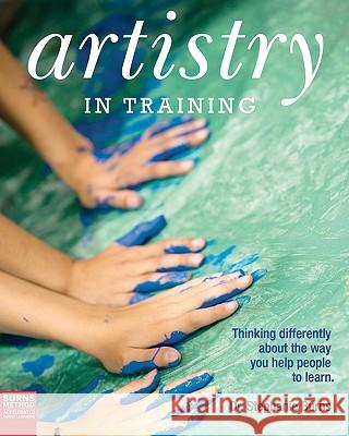 Artistry in Training: Thinking Differently about the Way You Help People to Learn Dr Stephanie Burns 9781450534673 Createspace - książka
