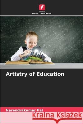 Artistry of Education Narendrakumar Pal 9786205350935 Edicoes Nosso Conhecimento - książka