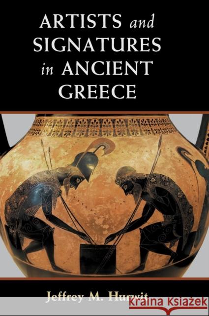 Artists and Signatures in Ancient Greece Jeffrey M. Hurwit 9781107105713 Cambridge University Press - książka