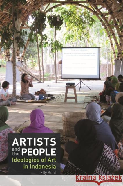Artists and the People: Ideologies of Art in Indonesia Elly Kent 9789813251632 National University of Singapore Press - książka