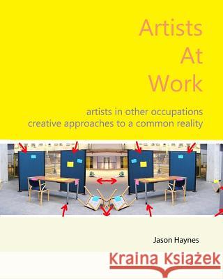 Artists At Work: artists in other occupations; creative approaches to a common reality Haynes, Jason 9781492186915 Createspace - książka