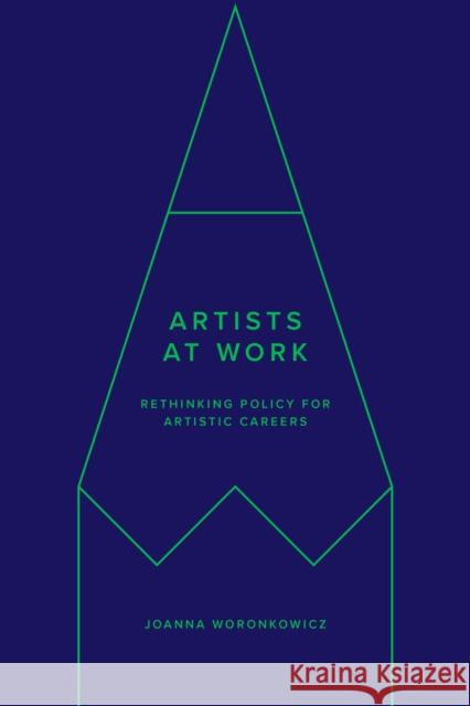 Artists at Work: Rethinking Policy for Artistic Careers Joanna Woronkowicz 9781503636408 Stanford University Press - książka