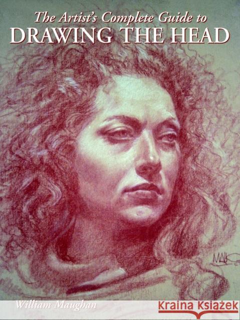 Artist's Complete Guide to Drawing the Head, The W Maughan 9780823003594 Watson-Guptill Publications - książka