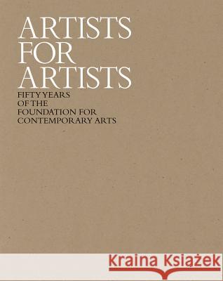 Artists for Artists: 50 Years of the Foundation for Contemporary Arts Eric Banks Eva Diaz Stacy Tenebau 9780615669458 Foundation for Contemporary Arts - książka