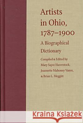 Artists in Ohio: A Biographical Dictionary Mary Sayre Haverstock Jeannette M. Vance Mary S. Haverstock 9780873386166 Kent State University Press - książka