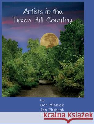 Artists in the Texas Hill Country Don Minnick Jan Fitzhugh Jim McJunkin 9781942956891 Lamar University Press - książka