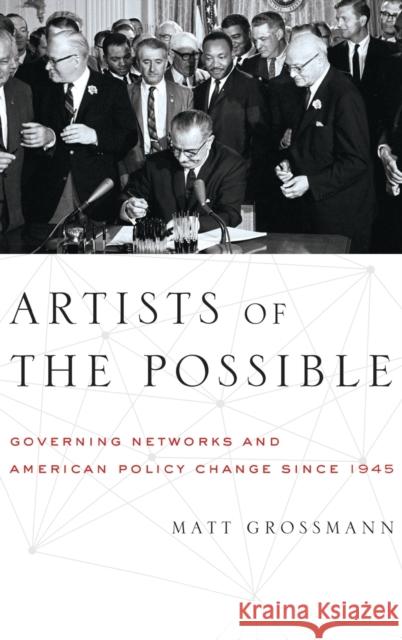 Artists of the Possible: Governing Networks and American Policy Change Since 1945 Grossmann, Matt 9780199967834 Oxford University Press, USA - książka
