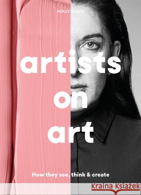 Artists on Art: How They See, Think & Create Holly Black 9781786278852 Orion Publishing Co - książka