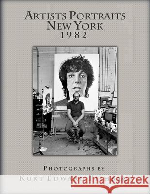 Artists Portraits New York 1982 Kurt Edward Fishback 9781300279624 Lulu.com - książka