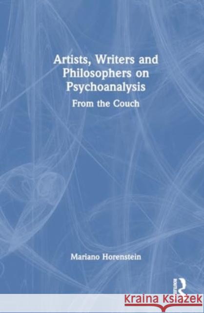 Artists, Writers and Philosophers on Psychoanalysis: From the Couch Mariano Horenstein 9781032708584 Taylor & Francis Ltd - książka