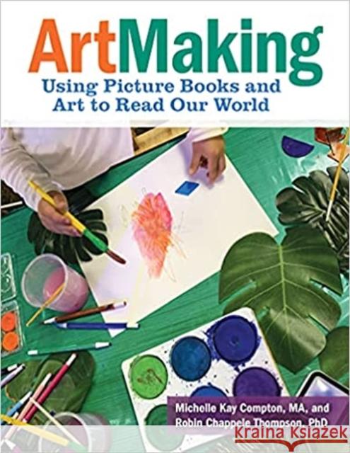 Artmaking: Using Picture Books and Art to Read Our World  9781605547633 Redleaf Press - książka