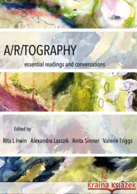 A/r/tography: Essential Readings and Conversations Rita L. Irwin Alexandra Lasczik Anita Sinner 9781789387995 Intellect (UK) - książka