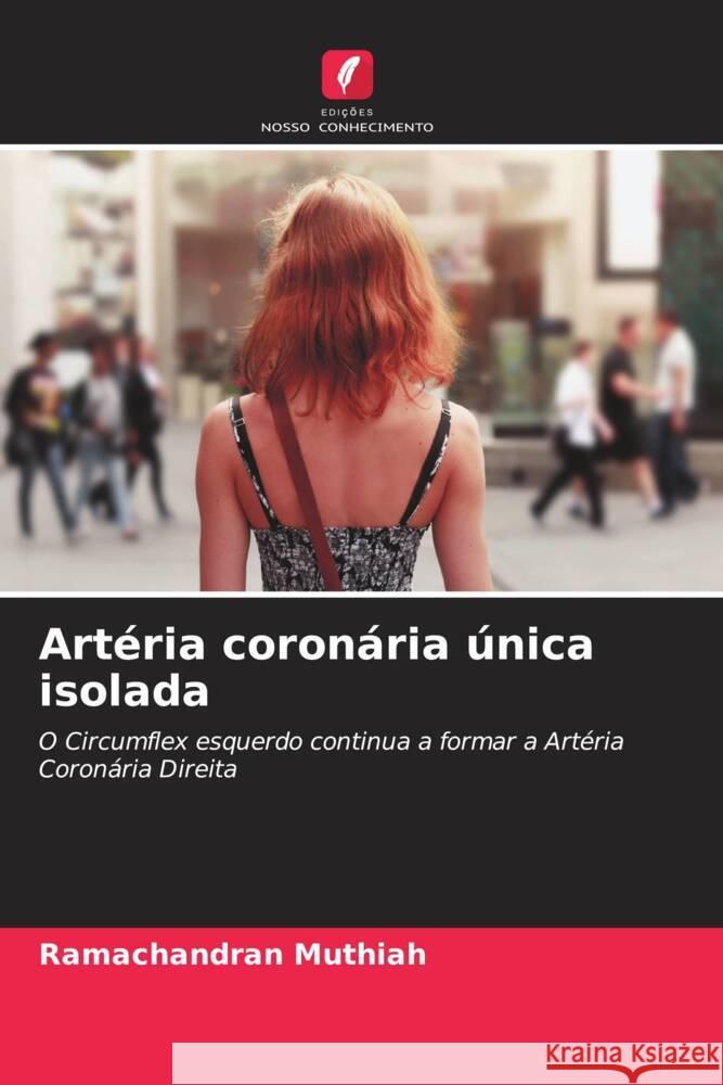 Artéria coronária única isolada Muthiah, Ramachandran 9786205068021 Edições Nosso Conhecimento - książka