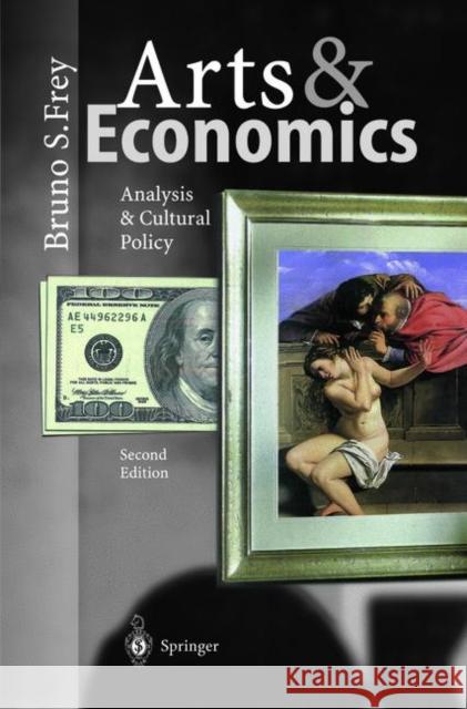 Arts & Economics: Analysis & Cultural Policy Frey, Bruno S. 9783540002734 Springer - książka