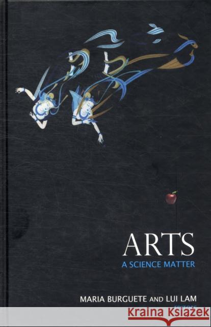 Arts: A Science Matter Maria Burguete Lui Lam 9789814324939 World Scientific Publishing Company - książka