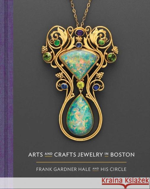 Arts and Crafts Jewelry in Boston: Frank Gardner Hale and His Circle Nonie Gadsden 9780878468577 MFA Publications - książka