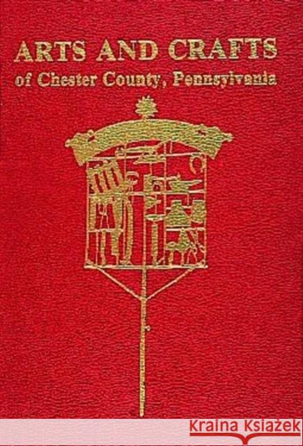 Arts and Crafts of Chester County, Pennsylvania Margaret B. Schiffer 9780916838355 Schiffer Publishing - książka