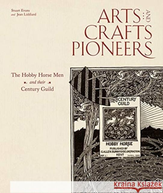 Arts and Crafts Pioneers: The Hobby Horse Men and their Century Guild Jean Liddiard 9781848224513 Lund Humphries Publishers Ltd - książka