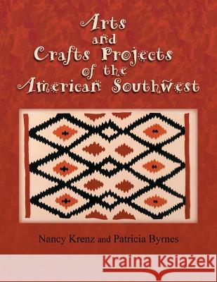 Arts and Crafts Projects of the American Southwest Nancy Krenz Patricia Byrnes 9781632931139 Sunstone Press - książka