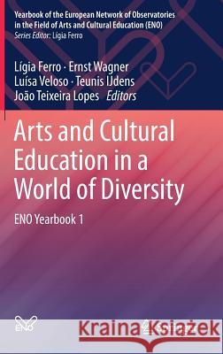 Arts and Cultural Education in a World of Diversity: Eno Yearbook 1 Ferro, Lígia 9783030060060 Springer - książka