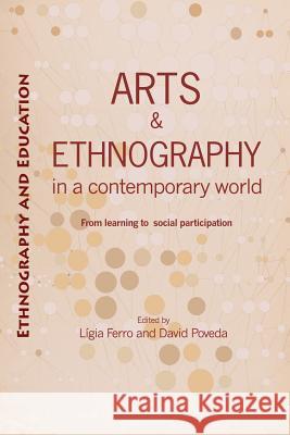 Arts And Ethnography In A Contemporary World: From Learning to Social Participation Ligia Ferro, David Poveda 9781872767796 Tufnell Press - książka