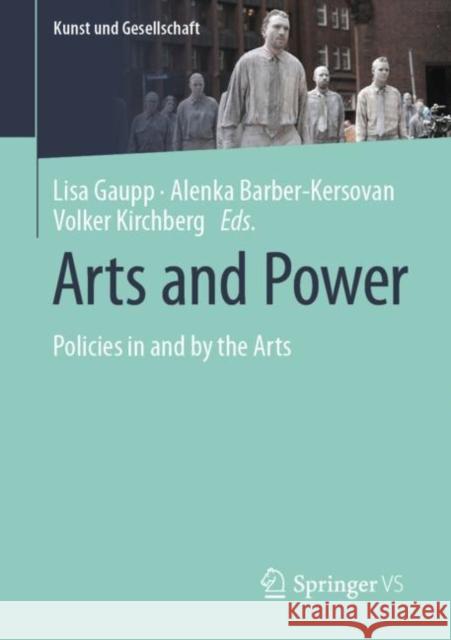 Arts and Power: Policies in and by the Arts Gaupp, Lisa 9783658374280 Springer Fachmedien Wiesbaden - książka