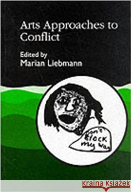 Arts Approaches to Conflict Marian Liebmann 9781853022937 Jessica Kingsley Publishers - książka