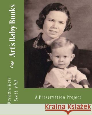 Art's Baby Books: A Preservation Project Barbara Kerr Scot 9781490900285 Createspace - książka
