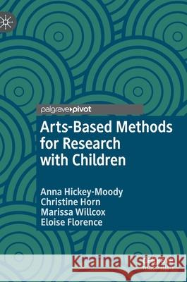 Arts-Based Methods for Research with Children Anna Hickey-Moody Christine Horn Marissa Willcox 9783030680596 Palgrave MacMillan - książka