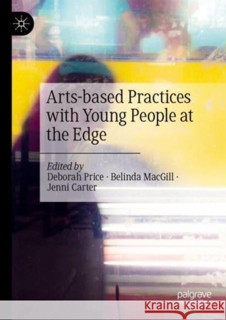 Arts-Based Practices with Young People at the Edge Price, Deborah 9783031043444 Springer International Publishing AG - książka