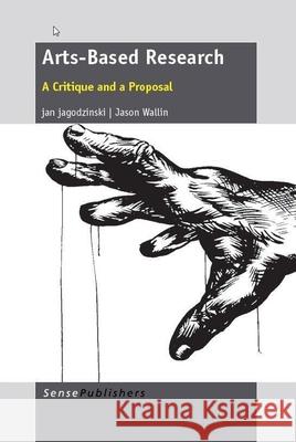 Arts-Based Research Jan Jagodzinski Jason Wallin 9789462091849 Sense Publishers - książka