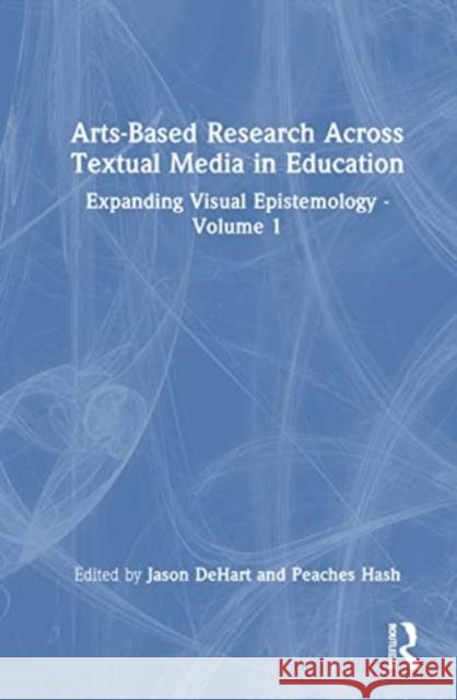 Arts-Based Research Across Textual Media in Education  9781032279060 Taylor & Francis Ltd - książka