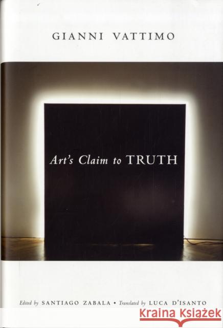 Art's Claim to Truth Gianni Vattimo 9780231138505 Columbia University Press - książka