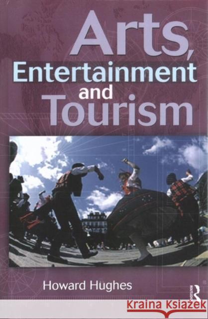 Arts, Entertainment and Tourism Howard Hughes 9781138150683 Routledge - książka
