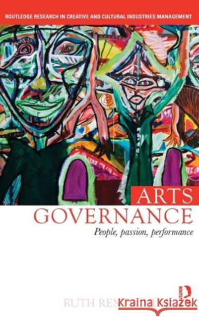 Arts Governance: People, Passion, Performance Ruth Rentschler 9780415737555 Routledge - książka