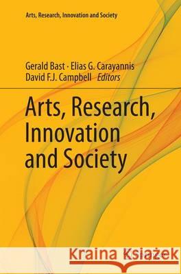 Arts, Research, Innovation and Society Gerald Bast Elias G. Carayannis David F. J. Campbell 9783319357270 Springer - książka