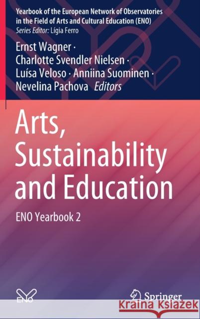 Arts, Sustainability and Education: Eno Yearbook 2 Wagner, Ernst 9789811634512 Springer - książka