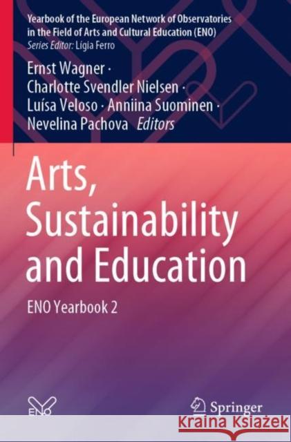 Arts, Sustainability and Education: Eno Yearbook 2 Wagner, Ernst 9789811634543 Springer Nature Singapore - książka