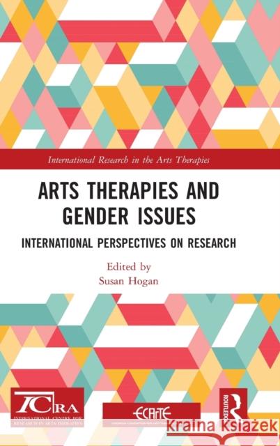 Arts Therapies and Gender Issues: International Perspectives on Research Susan Hogan 9780815358695 Routledge - książka