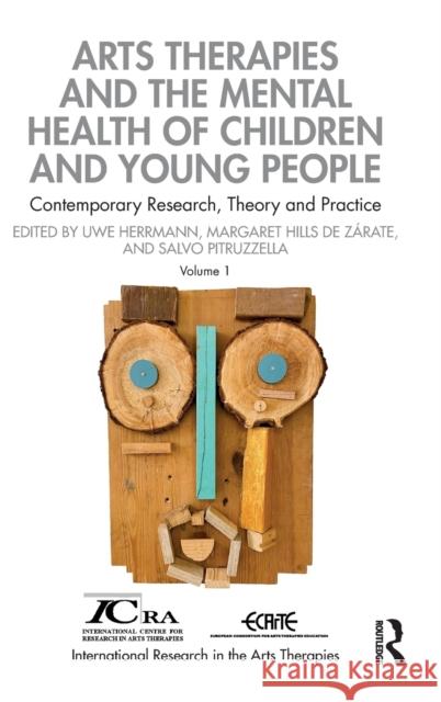Arts Therapies and the Mental Health of Children and Young People: Contemporary Research, Theory and Practice, Volume 1 Uwe Herrmann Margaret Hill Salvo Pitruzzella 9781032011578 Routledge - książka