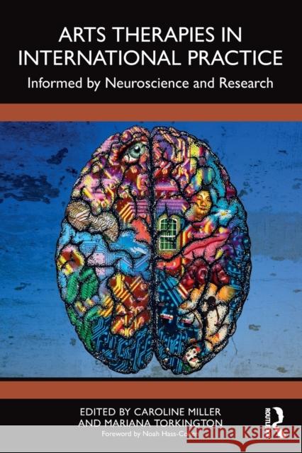 Arts Therapies in International Practice: Informed by Neuroscience and Research Caroline Miller Mariana Torkington 9780367536886 Routledge - książka