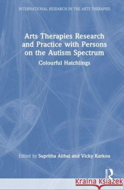 Arts Therapies Research and Practice with Persons on the Autism Spectrum  9781032063089 Taylor & Francis Ltd - książka