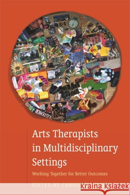 Arts Therapists in Multidisciplinary Settings: Working Together for Better Outcomes Caroline Miller 9781849056113 JESSICA KINGSLEY PUBLISHERS - książka