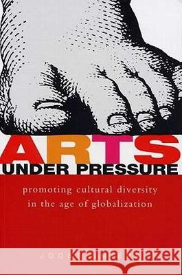Arts Under Pressure : Promoting Cultural Diversity in the Age of Globalization Joost Smiers 9781842772621 Zed Books - książka